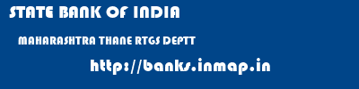 STATE BANK OF INDIA  MAHARASHTRA THANE RTGS DEPTT   banks information 